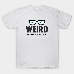 Weird Is The New Cool T-Shirt